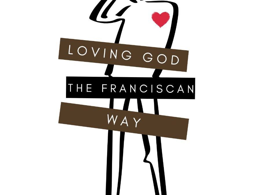 Loving God the Franciscan Way