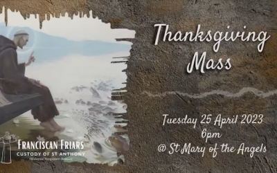 Franciscan Thanksgiving Mass (Inauguration of the Autonomous Custody of St Anthony) – 25th April 2023